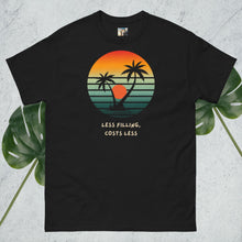 Load image into Gallery viewer, SUNSETS! Less filling and zero dineros! Chill and enjoy wherever you are! Unisex classic tee