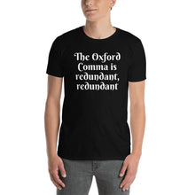 Load image into Gallery viewer, Team No Oxford Comma! You zany linguist! Fashion Short-Sleeve Unisex T-Shirt!