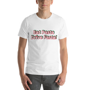 VIVA TIFOSI!  Eat Pasta, Drive Fasta-words to live by! Super Comfy, unisex and cool Short-Sleeve Unisex T-Shirt
